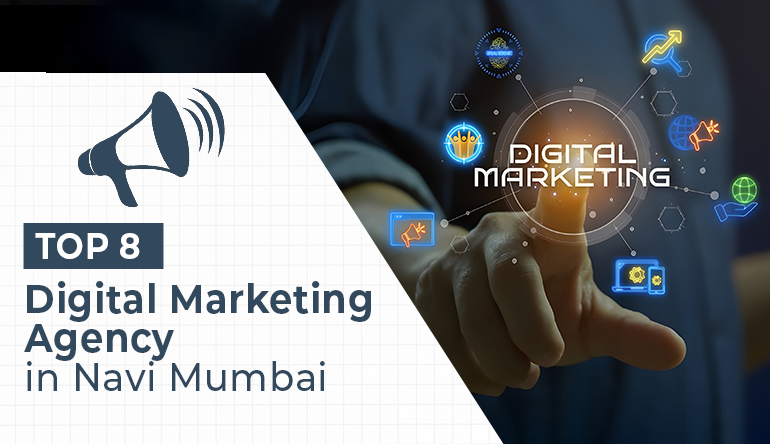 Top 8 Digital Marketing Agencies in Navi Mumbai