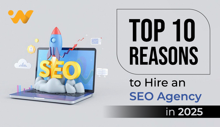 Top 10 Reasons to Hire an SEO Agency in 2025