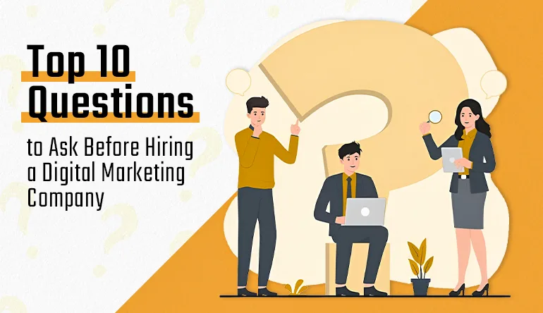 10 Overlooked Questions to Ask Before Hiring a Digital Marketing Company