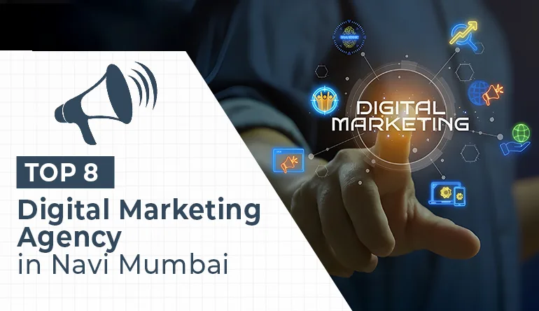 Top 7 Digital Marketing Agencies in Navi Mumbai