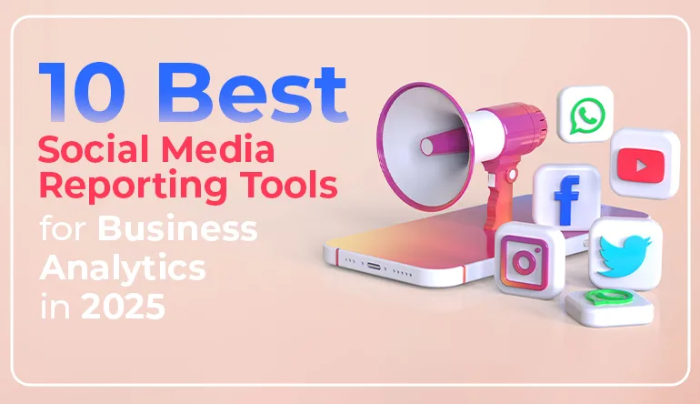 10 Best Social Media Reporting Tools for Business Analytics in 2026